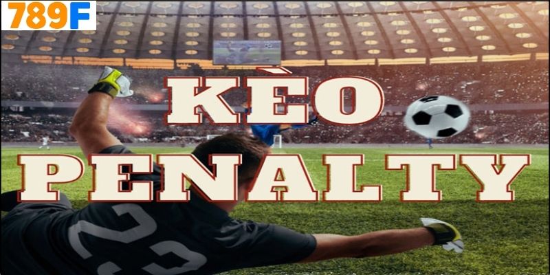 Kèo Penalty Là Gì?