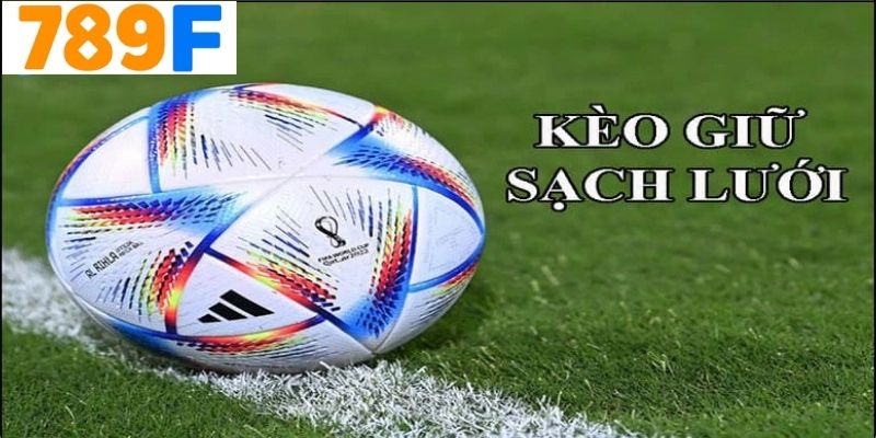Lưu Ý Khi Tham Gia Kèo Giữ Sạch Lưới Tại 789f