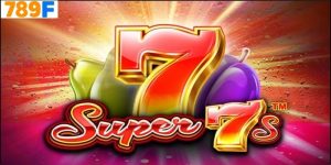 Lợi Ích Khi Chơi Super 7s Trên 789f