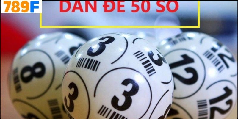 Dàn Đề 50 Số Là Gì?