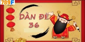 Một Vài Dàn Đề 36 Số Phổ Biến