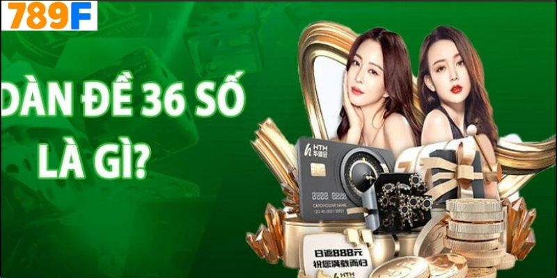 Dàn Đề 36 Số Là Gì?